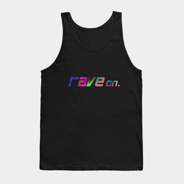 Rave On Tank Top by kriss_